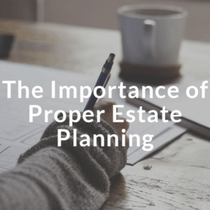 Importance of proper estate Planning